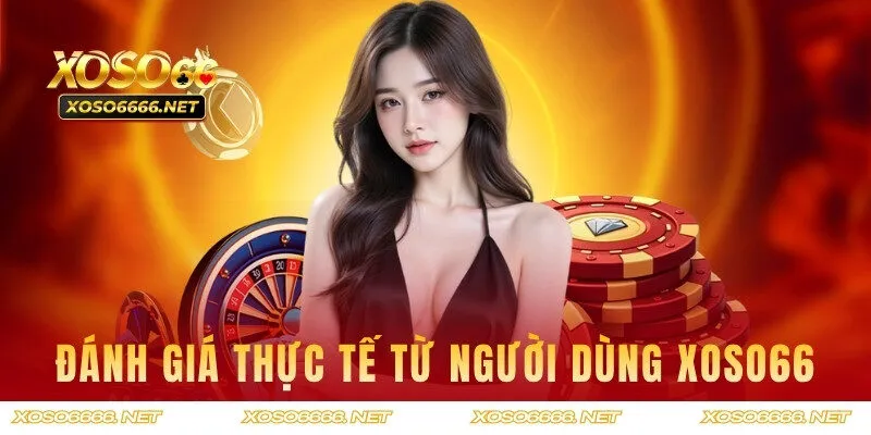 Đánh giá thực tế từ người dùng đối với XOSO66