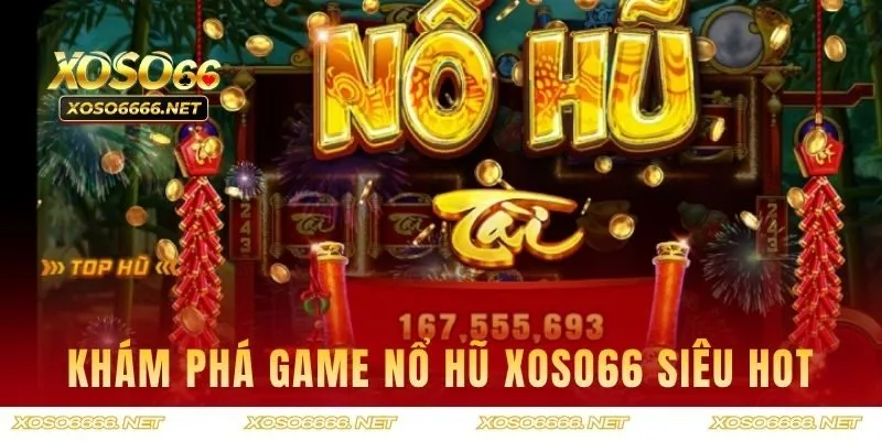 Khám phá game nổ hũ XOSO66 siêu hot